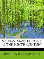 Solemn Mass at Rome in the Ninth Century