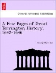 A Few Pages of Great Torrington History. 1642-1646.
