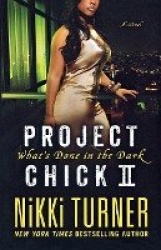Project Chick II: What's Done in the Dark