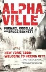 Alphaville - New York 1988: Welcome to Heroin City