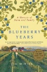 The Blueberry Years - A Memoir of Farm and Family