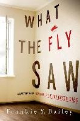 What the Fly Saw: A Mystery