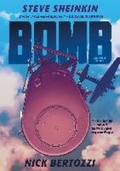 Bomb (Graphic Novel) - The Race to Build--and Steal--the World's Most Dangerous Weapon