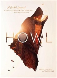 Howl - A Guided Journal to Help You Embrace Your Inner Wolf and Find Your Pack
