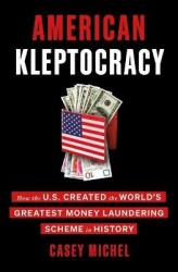 American Kleptocracy - How the U.S. Created the World's Greatest Money Laundering Scheme in History
