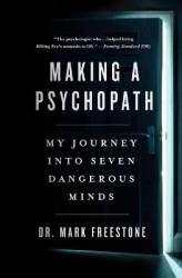 Making a Psychopath - My Journey Into Seven Dangerous Minds