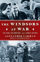 The Windsors at War - The King, His Brother, and a Family Divided