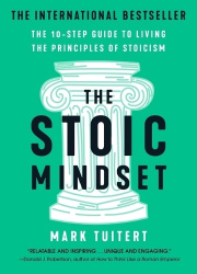 The Stoic Mindset - The 10-Step Guide to Living the Principles of Stoicism