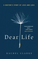 Dear Life: A Doctor's Story of Love and Loss