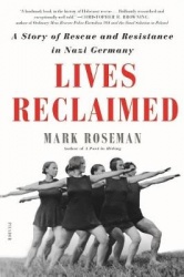 Lives Reclaimed - A Story of Rescue and Resistance in Nazi Germany