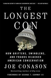 The Longest Con - How Grifters, Swindlers, and Frauds Hijacked American Conservatism