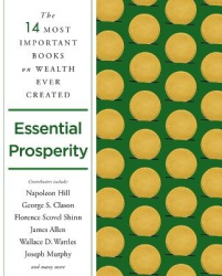 Essential Prosperity - The Fourteen Most Important Books on Wealth and Riches Ever Written