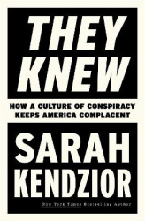 They Knew - How a Culture of Conspiracy Keeps America Complacent