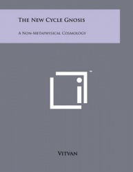 The New Cycle Gnosis: A Non-Metaphysical Cosmology