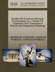 Bunker Hill & Sullivan Mining & Concentrating Co V. Polak U.S. Supreme Court Transcript of Record with Supporting Pleadings