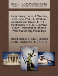 John Syres, Louis J. Warrick, and Local 254, Oil Workers International Union, C. I. O., Petitioners, V. U.S. Supreme Court Trans