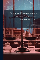 Global Positioning System Selective Availability - Legal, Economic, and Moral Considerations