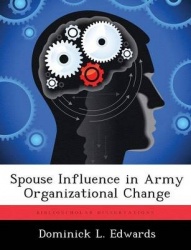 Spouse Influence in Army Organizational Change
