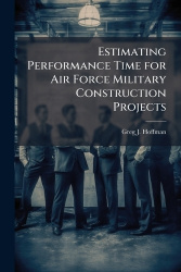 Estimating Performance Time for Air Force Military Construction Projects