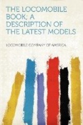 The Locomobile Book; A Description of the Latest Models