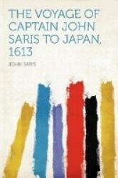 The Voyage of Captain John Saris to Japan, 1613