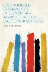 One Hundred Experiments in Elementary Agriculture for California Schools