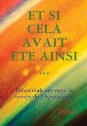 Et Si Cela Avait Ete Ainsi ...