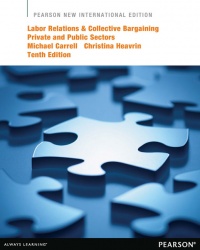 Labor Relations and Collective Bargaining: Private and Public Sectors - Pearson New International Edition