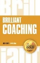 Brilliant Coaching - How to be a brilliant coach in your workplace