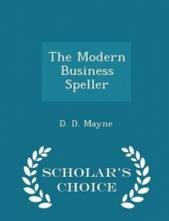 The Modern Business Speller - Scholar's Choice Edition