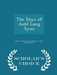 The Days of Auld Lang Syne - Scholar's Choice Edition