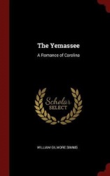 The Yemassee - A Romance of Carolina