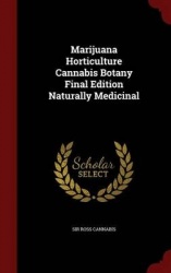 Marijuana Horticulture Cannabis Botany Final Edition Naturally Medicinal