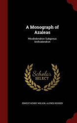 A Monograph of Azaleas: Rhododendron Subgenus Anthodendron