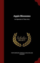 Apple Blossoms - An Operetta in Three Acts