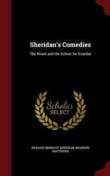 Sheridan's Comedies - The Rivals and the School for Scandal