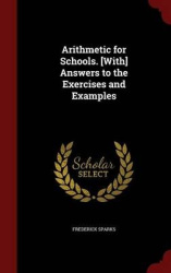 Arithmetic for Schools. [With] Answers to the Exercises and Examples