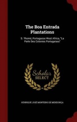 The Boa Entrada Plantations: S. Thomé, Portuguese West Africa, La Perle Des Colonies Portugaises