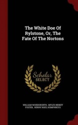 The White Doe of Rylstone, Or, the Fate of the Nortons