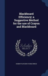 Blackboard Efficiency; a Suggestive Method for the use of Crayon and Blackboard