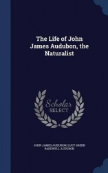 The Life of John James Audubon, the Naturalist