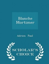 Blanche Mortimer - Scholar's Choice Edition