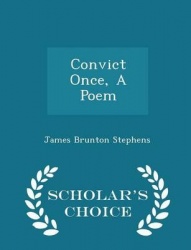Convict Once, a Poem - Scholar's Choice Edition
