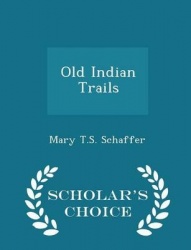 Old Indian Trails - Scholar's Choice Edition