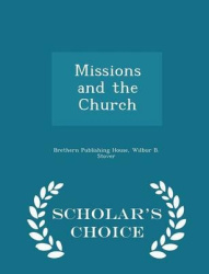 Missions and the Church - Scholar's Choice Edition