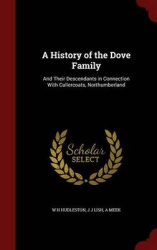 A History of the Dove Family: And Their Descendants in Connection With Cullercoats, Northumberland