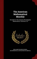 The American Mathematical Monthly - Devoted to the Interests of Collegiate Mathematics, Volumes 9-10