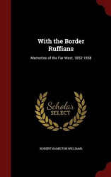 With the Border Ruffians: Memories of the Far West, 1852-1868