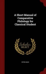 A Short Manual of Comparative Philology for Classical Student