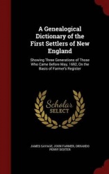A Genealogical Dictionary of the First Settlers of New England - Showing Three Generations of Those Who Came Before May, 1692, o